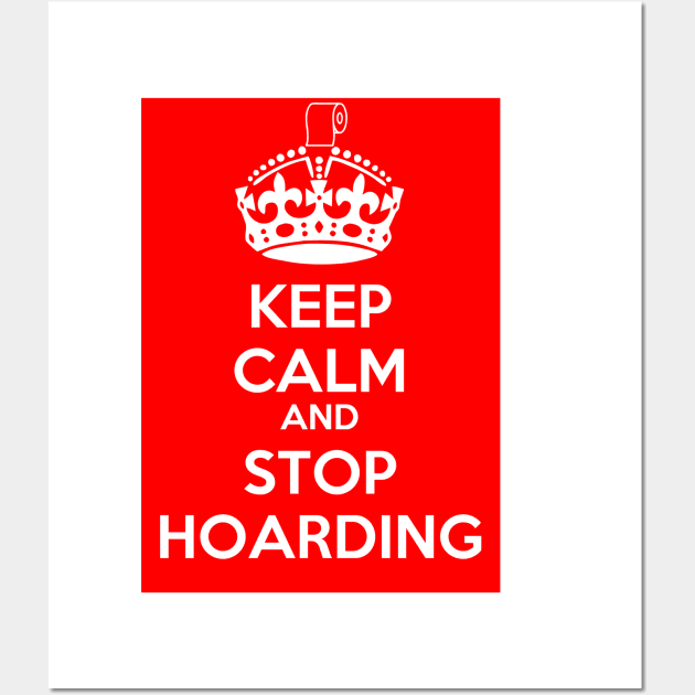 Keep Calm and Stop Hoarding Wall Art by CounterCultureWISE